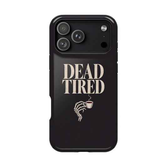 Dead Tired | MagSafe Compatible iPhone Case