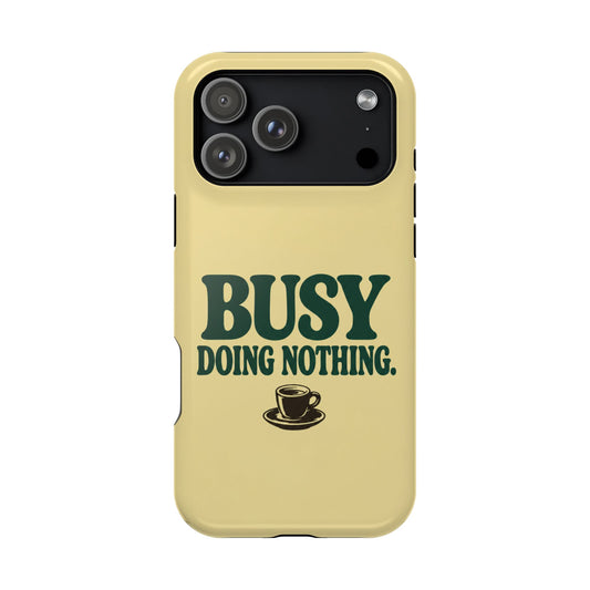 Busy Doing Nothing | MagSafe Compatible iPhone Case