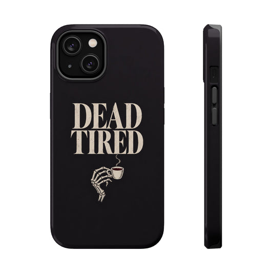 Dead Tired | MagSafe Compatible iPhone Case