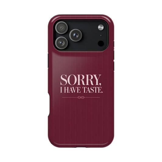 Sorry, I Have Taste | MagSafe Compatible iPhone Case