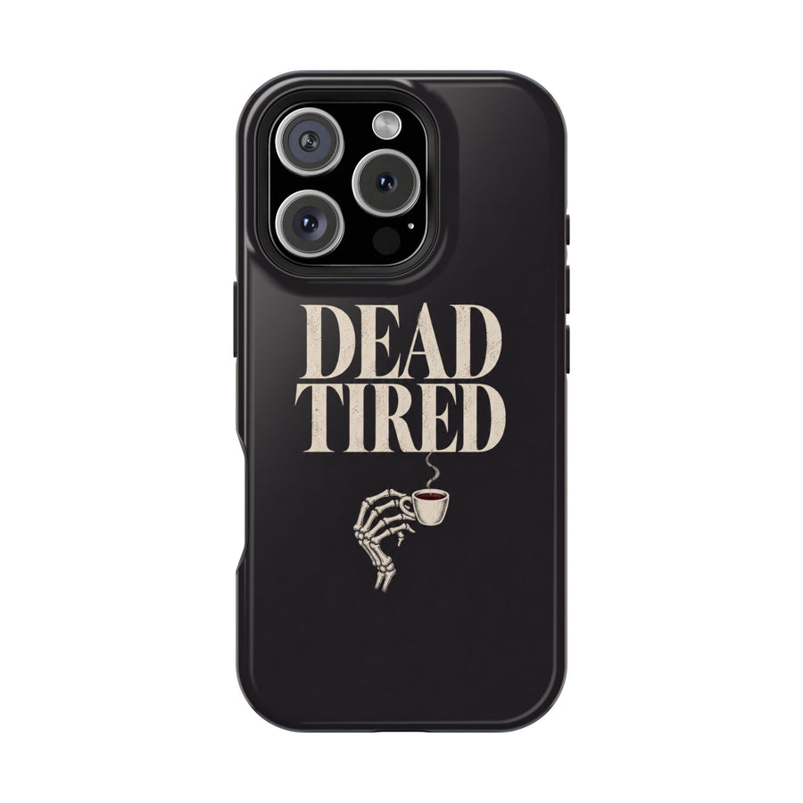 Dead Tired | MagSafe Compatible iPhone Case